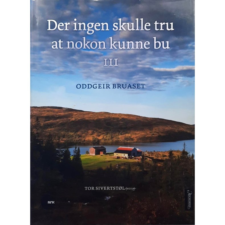 Oddgeir Bruaset - Der ingen skulle tru at nokon kunne bu III - (Innbundet)