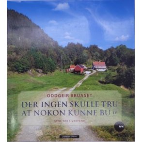 Oddgeir Bruaset - Der ingen skulle tru at nokon kunne bu IV