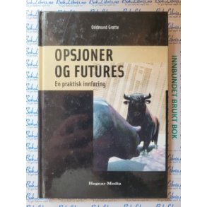 Oddmund Grtte - Opsjoner og futures. En praktisk innfring