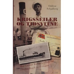 Oddvar Schjlberg - Krigsseiler og tidsvitne - Med Gunnar Knudsen tilbake til Omaha Beach og D-dagen