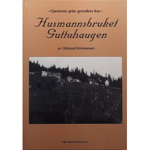 Odmund Kristiansen - Husmannsbruket Guttuhaugen