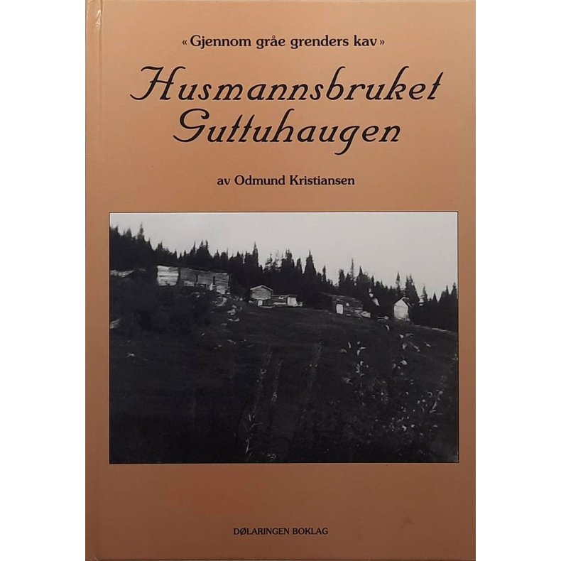 Odmund Kristiansen - Husmannsbruket Guttuhaugen