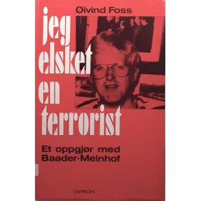 �ivind Foss - Jeg elsket en terrorist - Innbundet.