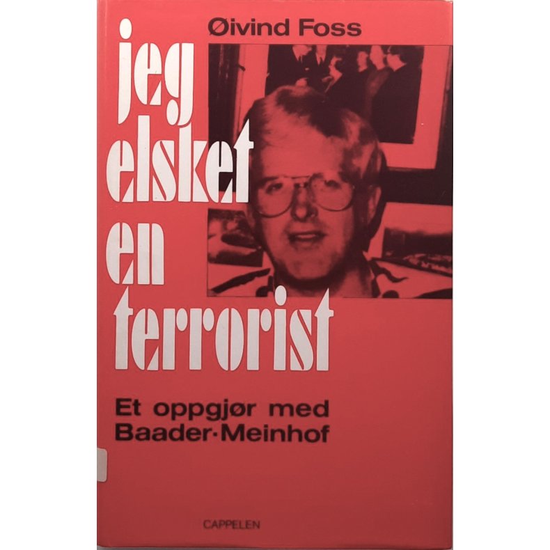 �ivind Foss - Jeg elsket en terrorist - Innbundet.