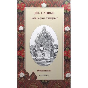 rnulf Hodne - Jul i Norge. Gamle og nye tradisjoner (I)