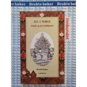 rnulf Hodne - Jul i Norge. Gamle og nye tradisjoner