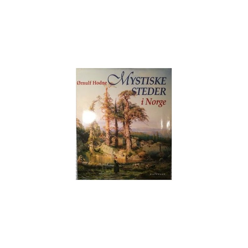 rnulf Hodne - Mystiske steder i Norge (Innbundet)