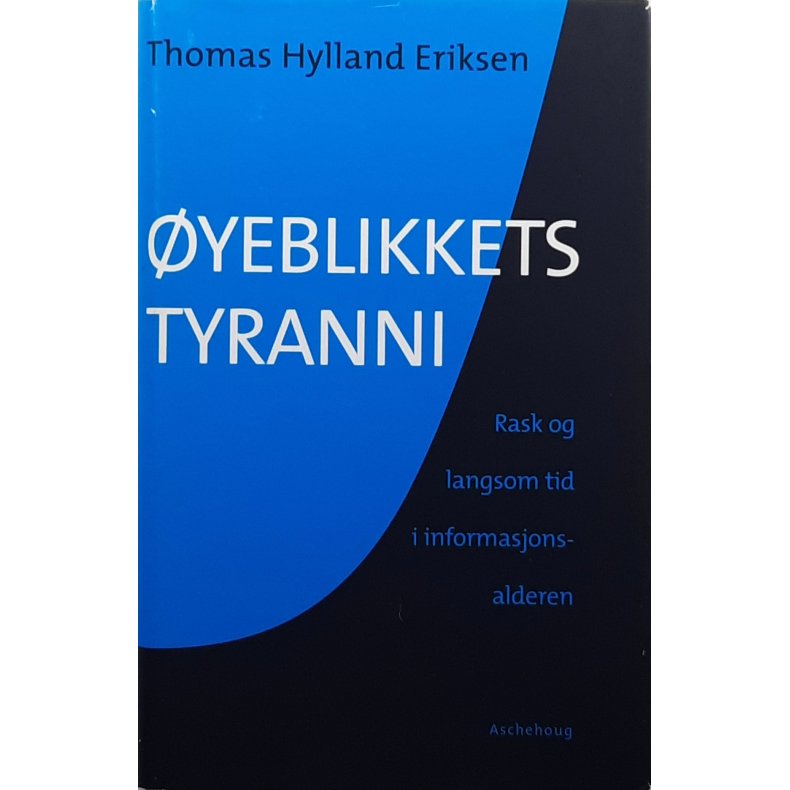 �yeblikkets tyranni - Thomas Hylland Eriksen - Bruktbok - Innbundet