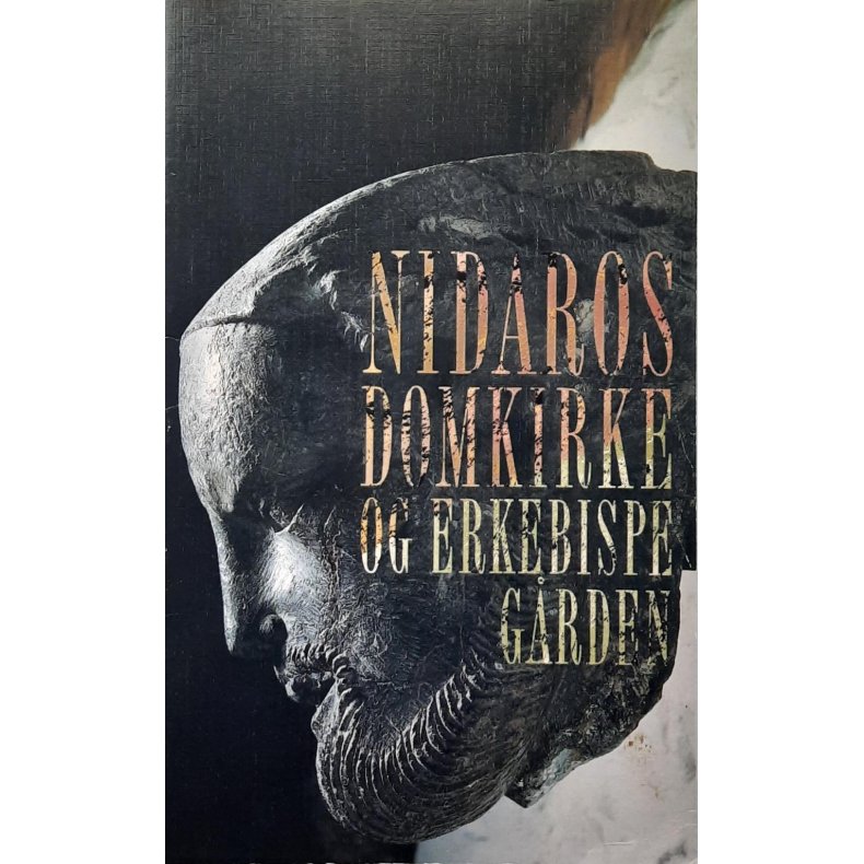 �ystein Ekroll m.fl. (red.) - Nidaros Domkirke og Erkebispeg�rden (Heftet)
