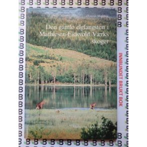 ystein Mlmen - Den gamle elgfangsten i Mathiesen-Eidsvold Vrks skoger