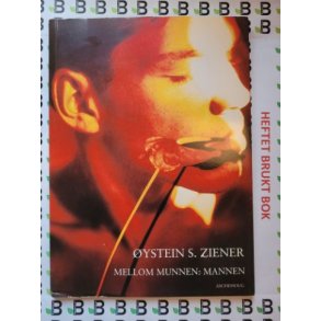 ystein S. Ziener - Mellom munnen: Mannen