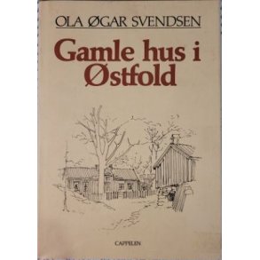 Ola gar Svendsen - Gamle hus i stfold