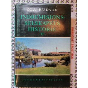 Ola Rudvin - Indremisjons-selkapets historie II -Den norske Lutherske Indremisjonsselskap 1892-1968