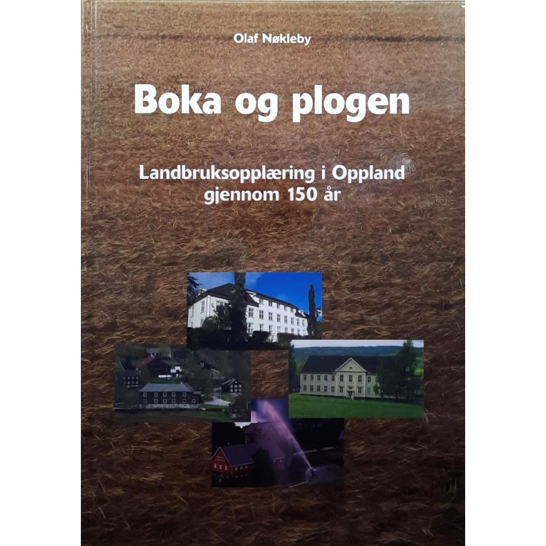 Olaf N�kleby - Boka og plogen - Landbruksoppl�ring i Oppland gjennom 150 �r (Innbundet)