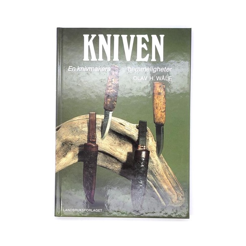 Olav H. Wle - Kniven - En knivmakers hemmeligheter