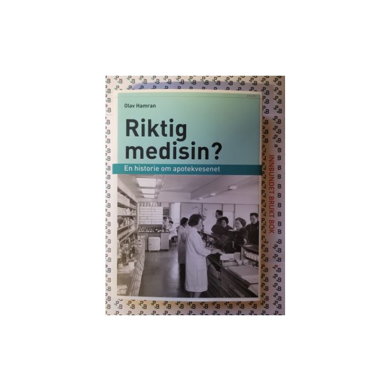 Olav Hamran - Riktig medisin - En historie om apotekvesenet