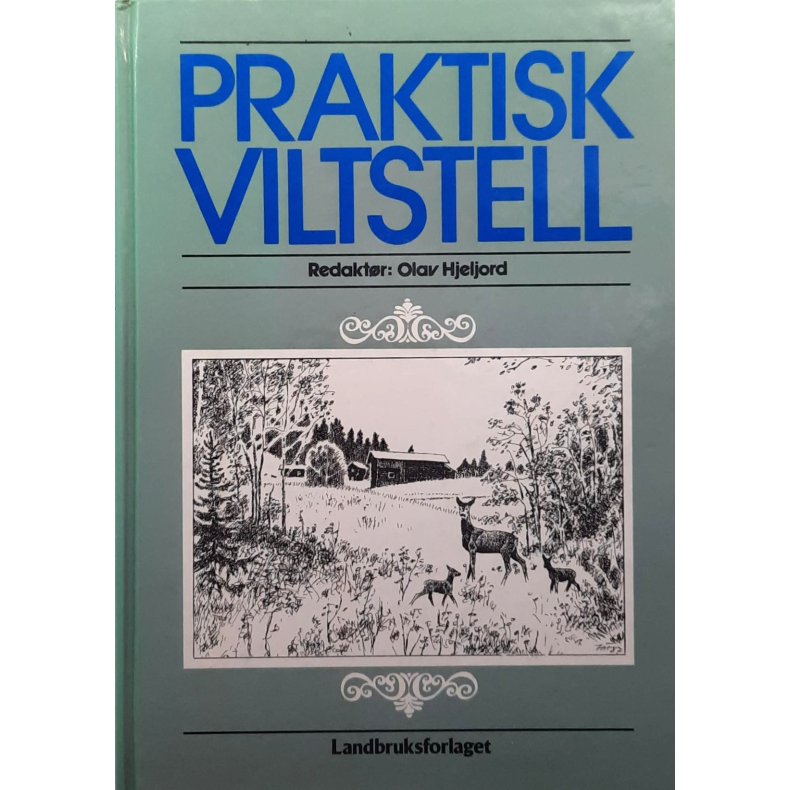 Olav Hjeljord - Praktisk viltstell (Innbundet)
