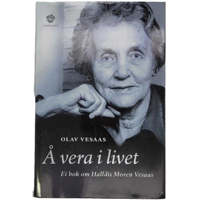 Olav Vesaas -  vera i livet - Ei bok om Halldis Moren Vesaas