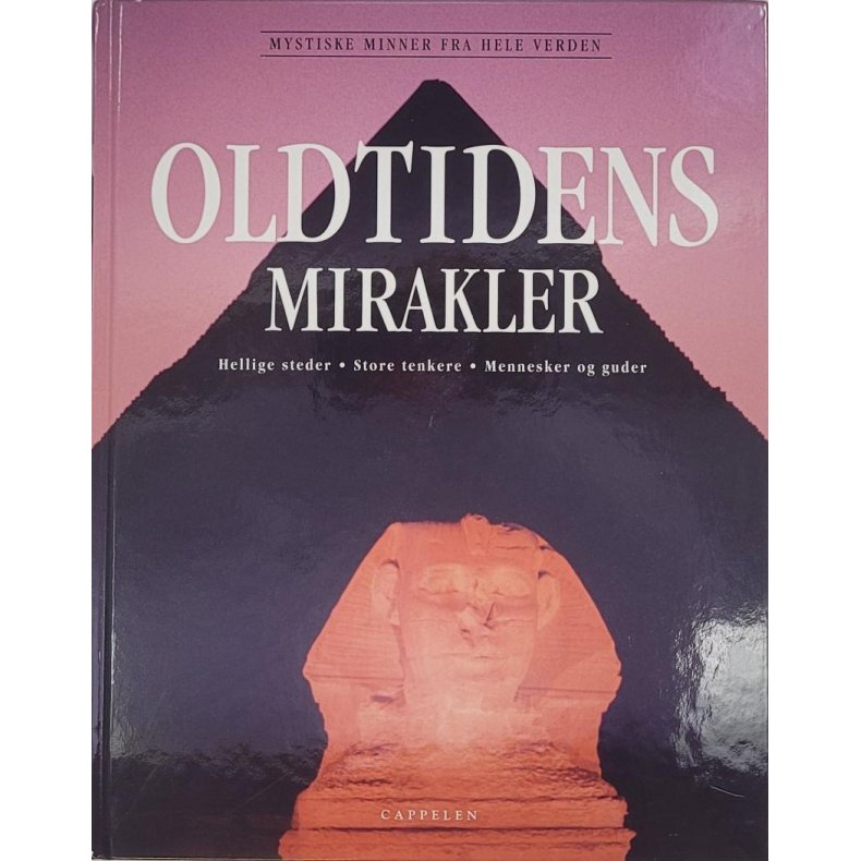 Oldtidens mirakler  Serie: Mystiske minner fra hele verden (Innb.)