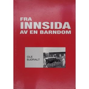 Ole Bjralt - Fra innsida av en barndom (Heftet)