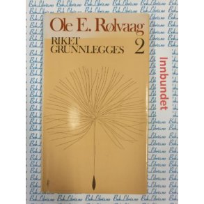 Ole E. Rlvaag - Riket grunnlegges