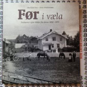Ole Erik Eier og Frits Wahlstrm - Fr i vla. Nesbuenes egne bilder fra rene 1890-1975