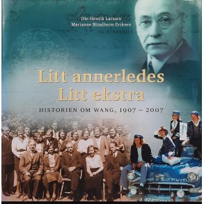 Ole-Henrik Larssen - Litt annerledes Litt ekstra - Historien om Wang 1907-2007 (Innbundet)