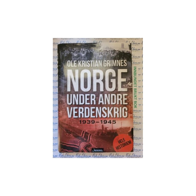 Ole Kristian Grimnes - Norge under andre verdenskrig 1939-1945