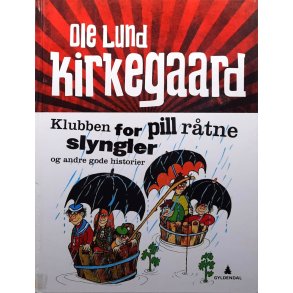 Ole Lund Kirkegaard - Klubben for pill r�tne slyngler og andre gode historier (Innbundet)