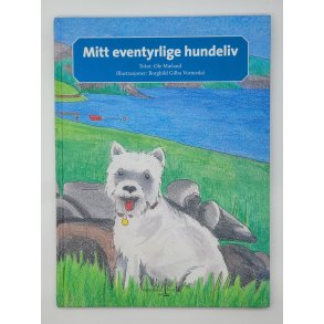 Ole Mland - Mitt eventyrlige hundeliv