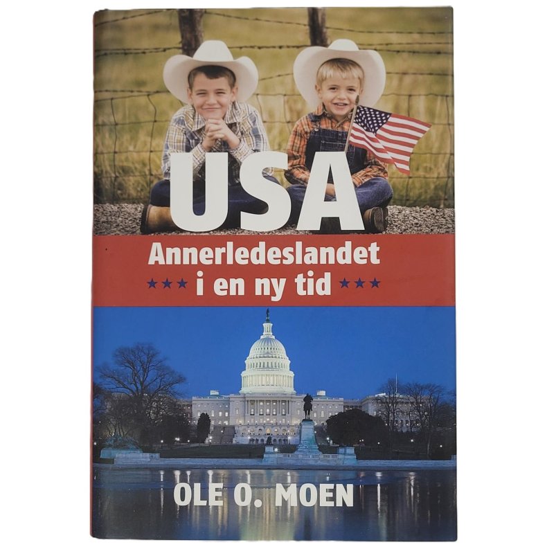 Ole O. Moen - USA - Annerledeslandet i en ny tid