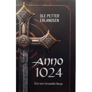 Ole Petter Erlandsen - Anno 1024 �ret som forvandlet Norge (Innb.)