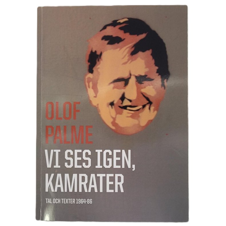 Olof Palme - Vi ses igen, kamerater