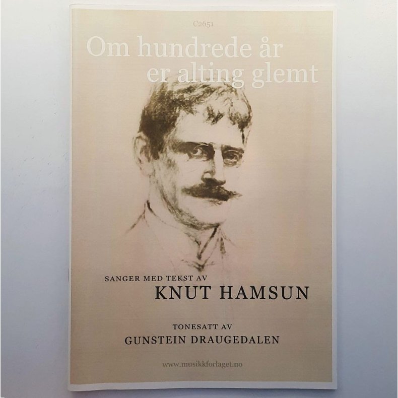 Om hundre �r er alting glemt - Sanger med tekst av Knut Hamsun