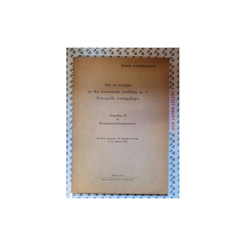 Om revisjon av den kommunale inndeling m. v. Prinsipielle retningslinjer Innstilling II Oslo 1952