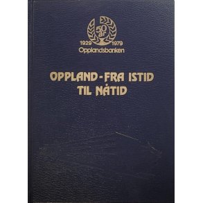 Oppland - Fra istid til ntid. Opplandsbanken 1929 - 1979 (Innbundet)