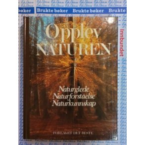 Opplev naturen - Naturglede. Naturforstelse. Naturkunnskap