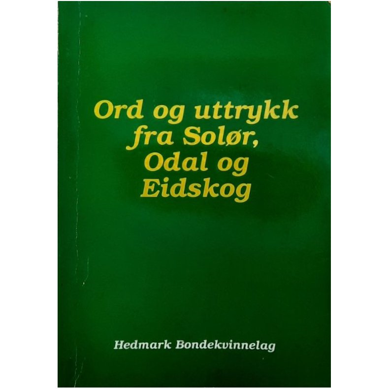 Ord og uttrykk fra Sol�r, Odal og Eidsskog - Bruktbok - Heftet