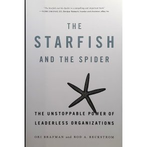 Ori Brafman and Rod A. Beckstrom - The Starfish and the Spider