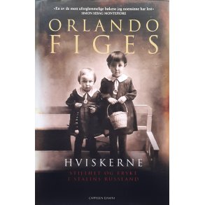 Orlando Figes - Hviskerne - Stillhet og frykt i Stalins Russland