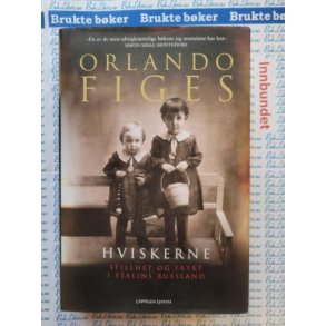 Orlando Figes - Hviskerne - Stillhet og frykt i Stalins Russland