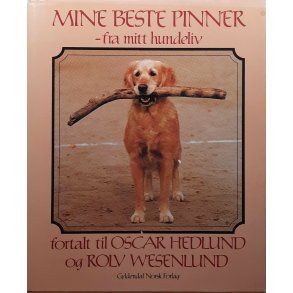 Oscar Hedlund - Mine beste pinner - fra mitt hundeliv (Innbundet)