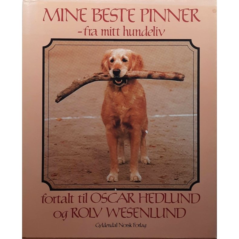 Oscar Hedlund - Mine beste pinner - fra mitt hundeliv (Innbundet)