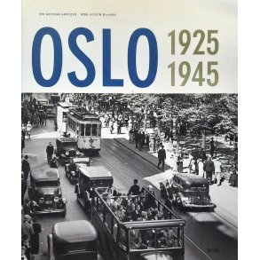 Oslo 1925-1945 � Jon Gunnar Arntzen og Stig-Audun Hansen � Innbundet