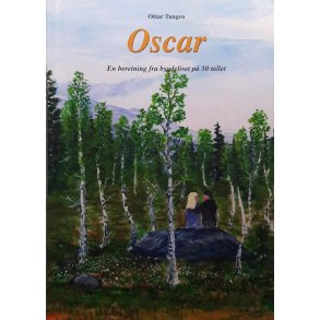 Ottar Tangen - Oscar. En beretning fra bygdelivet p� 50 tallet (Innbundet)