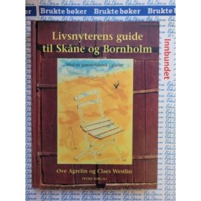 Ove Agrelin og Claes Westlin - Livsnyterens guide til Skne og Bornholm