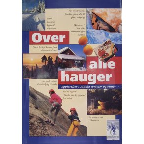 Over alle hauger Opplevelser i marka sommer og vinter (Heftet)