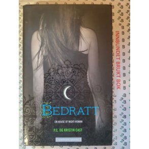 P. C. og Kristin Cast - Bedratt (Innbundet)