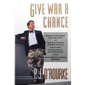 P. J. O'Rourke - Give War a Chance (Innbundet)