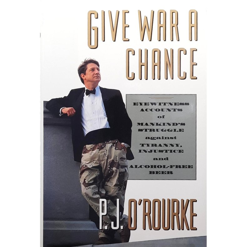 P. J. O'Rourke - Give War a Chance (Innbundet)